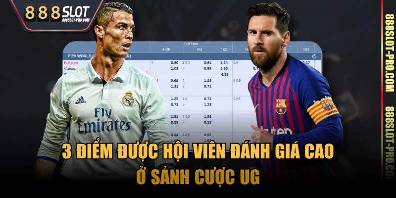3 điểm được hội viên đánh giá cao ở sảnh cược UG
