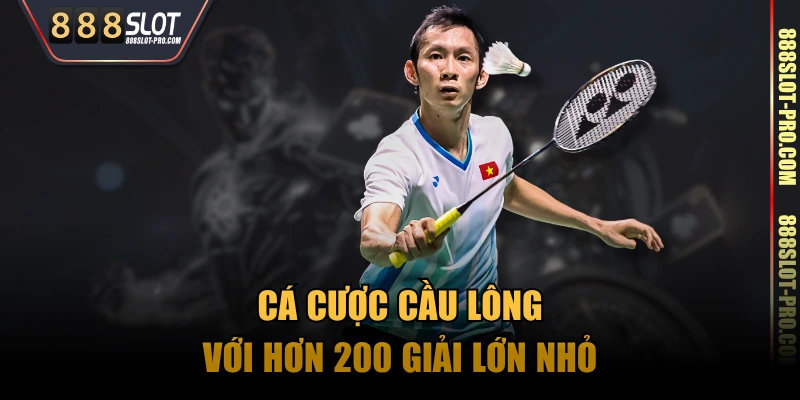 Cá cược cầu lông với hơn 200 giải lớn nhỏ
