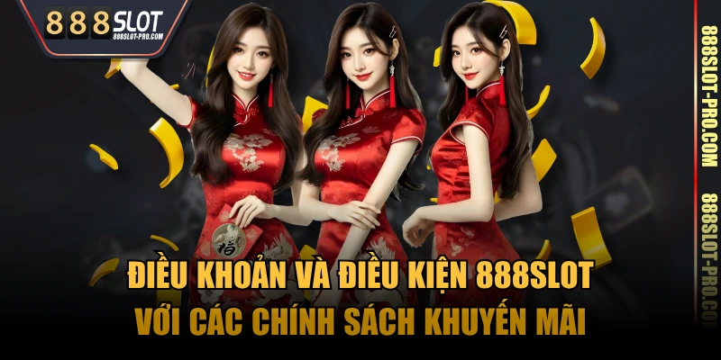 Điều khoản và điều kiện 888SLOT với các chính sách khuyến mãi
