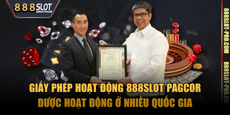 Giấy phép hoạt động 888SLOT PAGCOR được hoạt động ở nhiều quốc gia