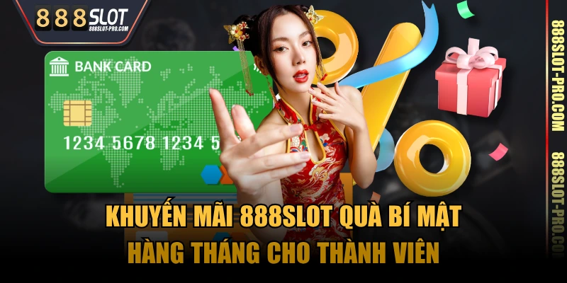 Khuyến mãi 888SLOT quà bí mật hàng tháng cho thành viên