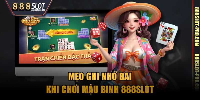 Mẹo ghi nhớ bài khi chơi Mậu Binh 888SLOT