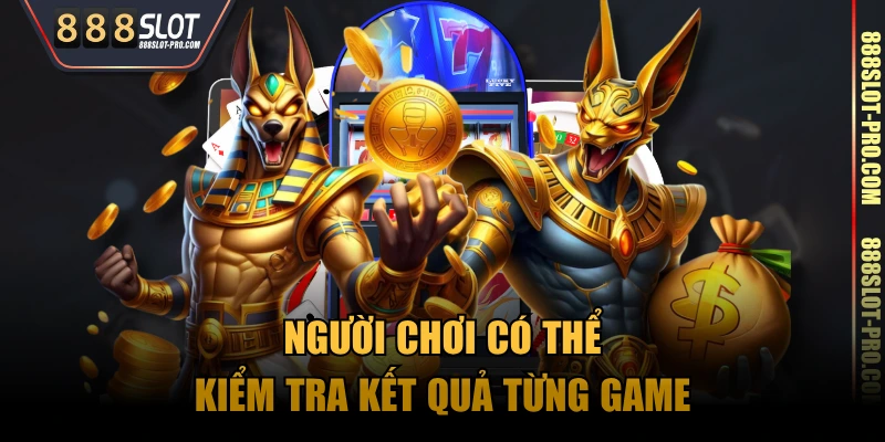 Người chơi có thể kiểm tra kết quả từng game
