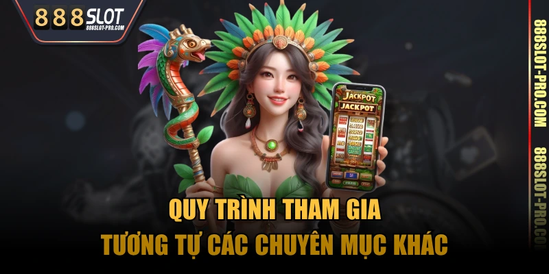 Quy trình tham gia tương tự các chuyên mục khác