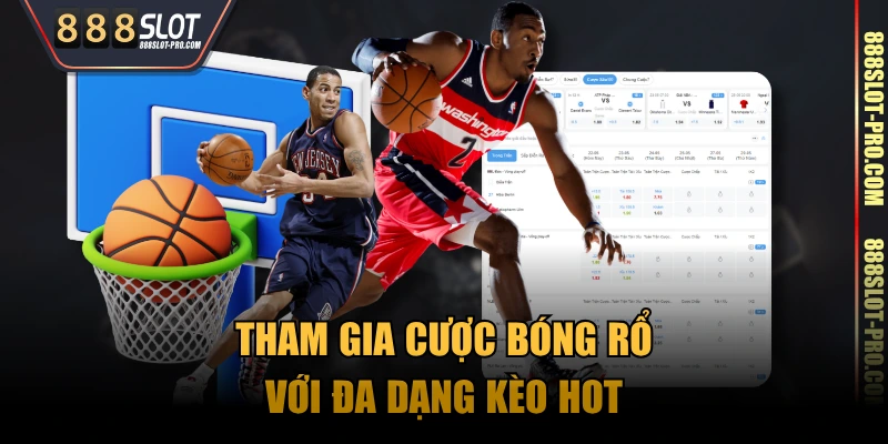 Tham gia cược bóng rổ với đa dạng kèo hot