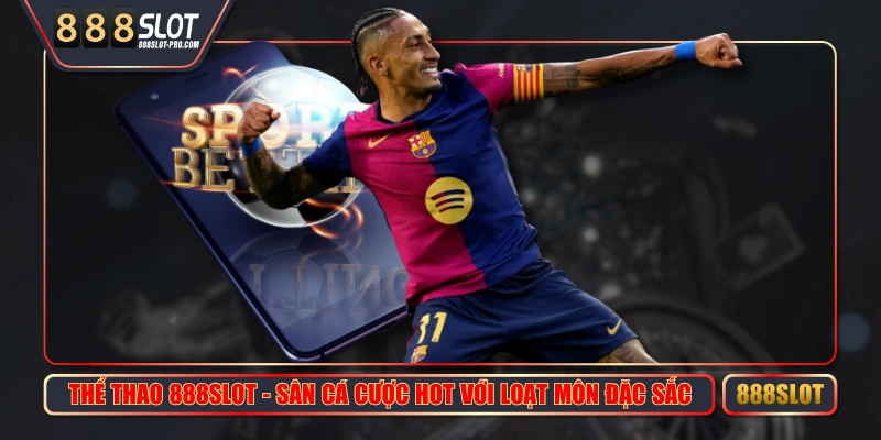 Thể Thao 888SLOT - Sân Cá Cược Hot Với Loạt Môn Đặc Sắc