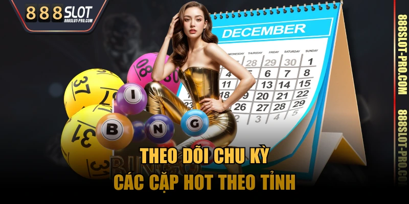 Theo dõi chu kỳ các cặp hot theo tỉnh
