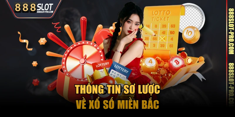 Thông tin sơ lược về xổ số miền Bắc
