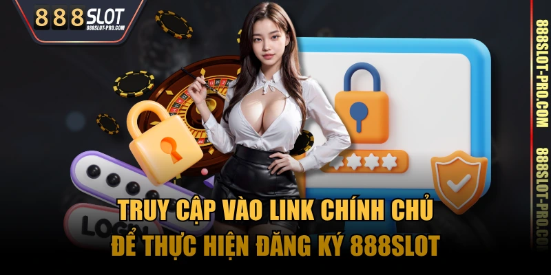 Truy cập vào link chính chủ để thực hiện đăng ký 888SLOT