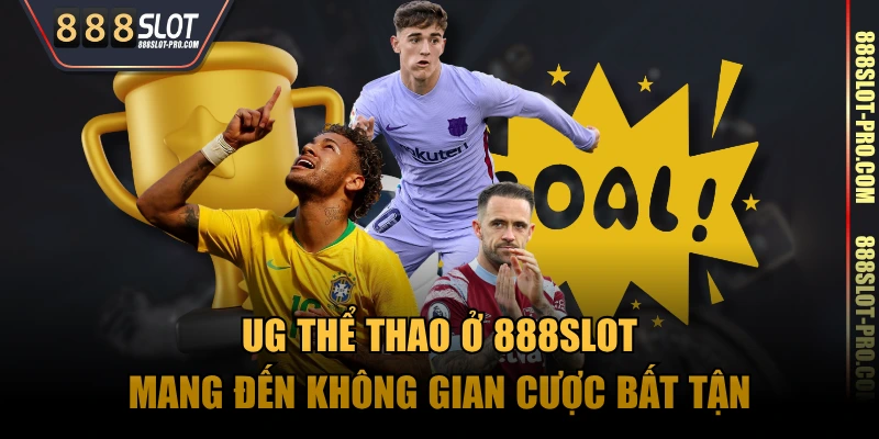 UG thể thao ở 888SLOT mang đến không gian cược bất tận