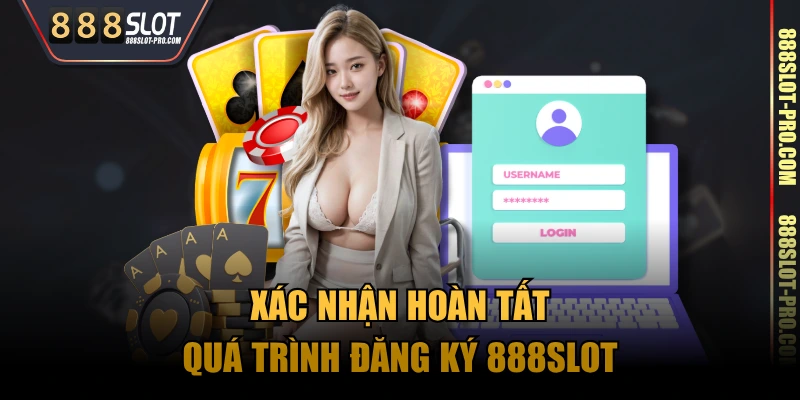 Xác nhận hoàn tất quá trình đăng ký 888SLOT